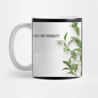 In You I Find Tranquility Mug